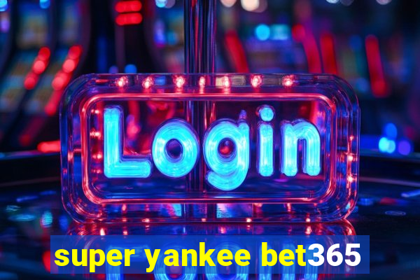 super yankee bet365